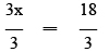 3x/3=18/3