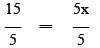 15/5=5x/5